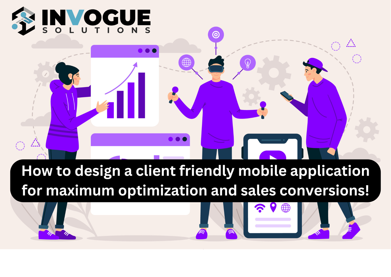 How to design a client friendly mobile application for maximum optimization and sales conversions!