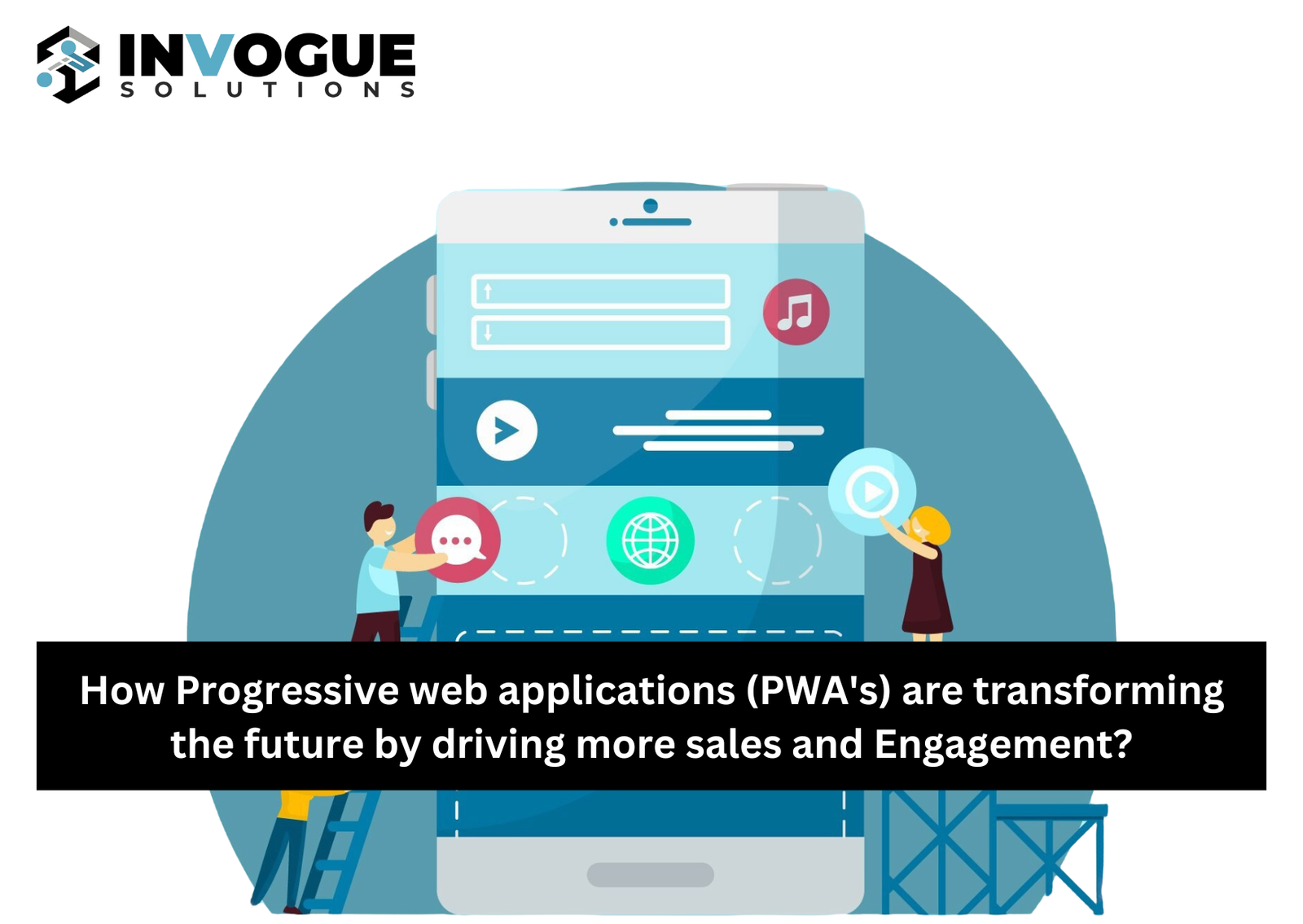 How Progressive web applications (PWA's) are transforming the future by driving more sales and Engagement.